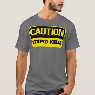 Camiseta Denger Stupid mata al divertido trabajo duro