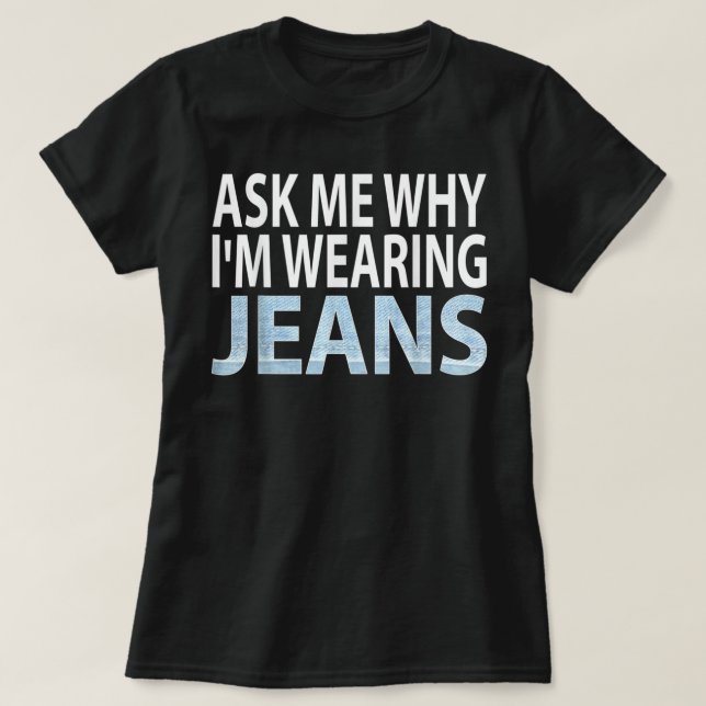Camiseta Denim Day Awareness- Ask me why I'm wearing jeans (Diseño del anverso)