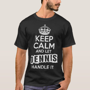Camiseta Dennis T-Shirt Keep Calm and Let Dennis Handle It