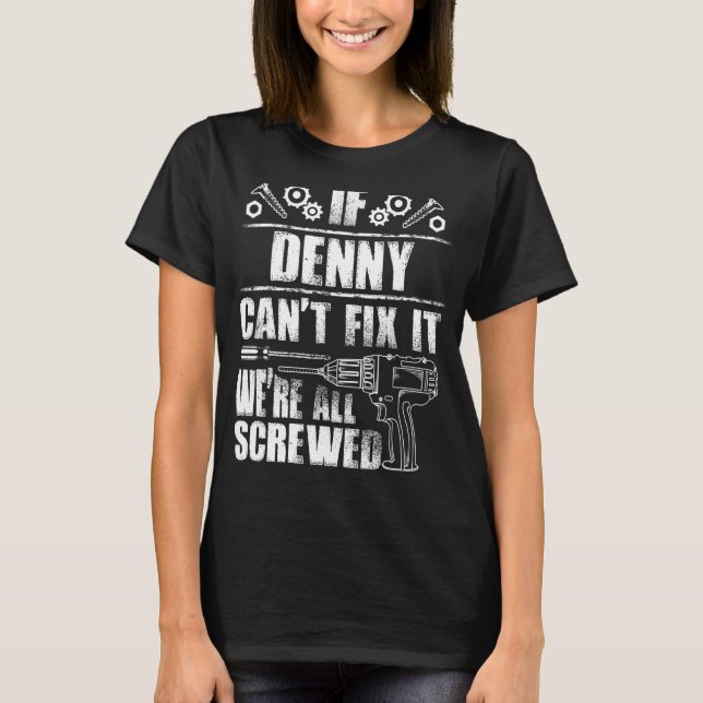 Camiseta DENNY Gift Name Fix It Funny Birday Personalizado (Anverso)
