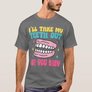 Camiseta Dentaduras postizas divertidas Te sacaré los dient