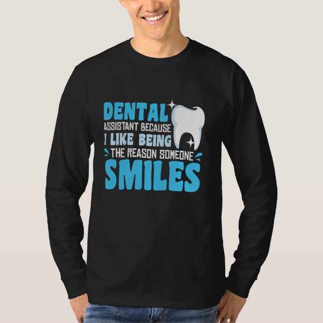Camiseta Dental Assistant I Like Being The Reason Someone S (Anverso)