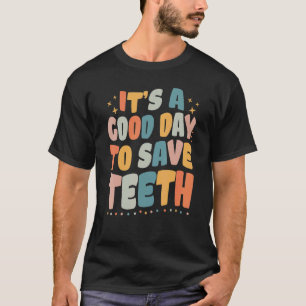 Camiseta Dental Es un buen día para salvar a la Dentista Di