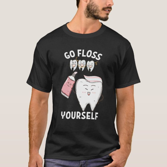 Camiseta Dental Floss Design For Men Women Go Floss Yoursel (Anverso)