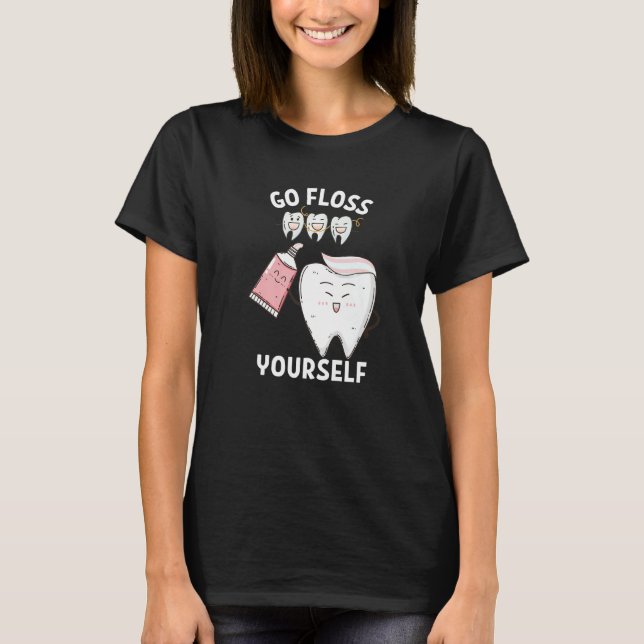 Camiseta Dental Floss Design For Men Women Go Floss Yoursel (Anverso)