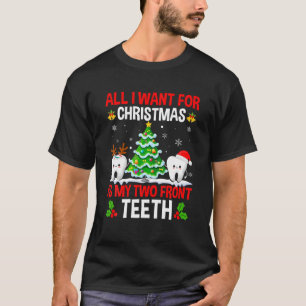 Camiseta Dental Gracioso Todo Lo Que Quiero Para Navidad Es