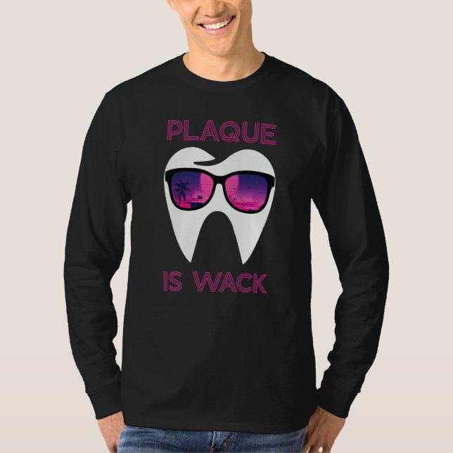 Camiseta Dental Hygienist Dentist Funny Plaque Is Wack Prem (Anverso)