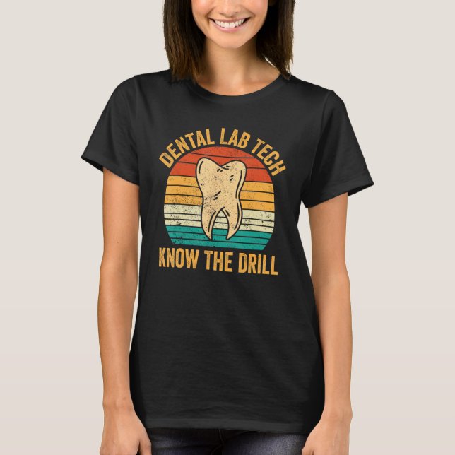 Camiseta Dental Lab Tech Conoce Al Técnico De Perforación D (Anverso)