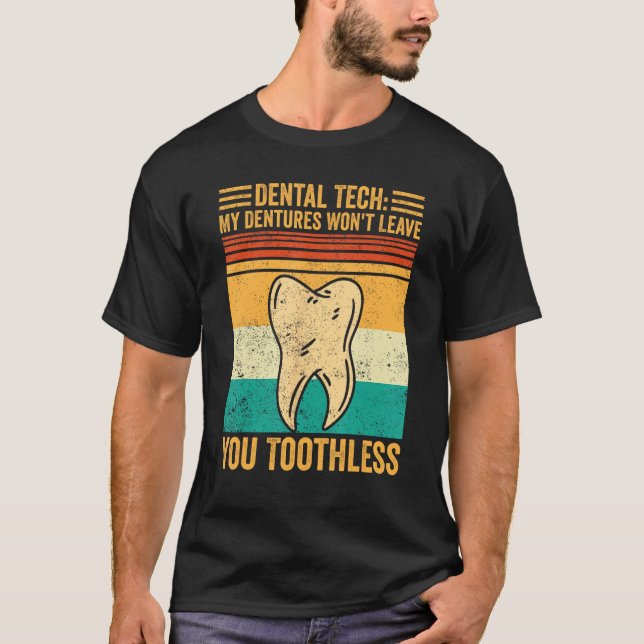 Camiseta Dental Lab Tech Dentistry Dentures Won t Leave You (Anverso)