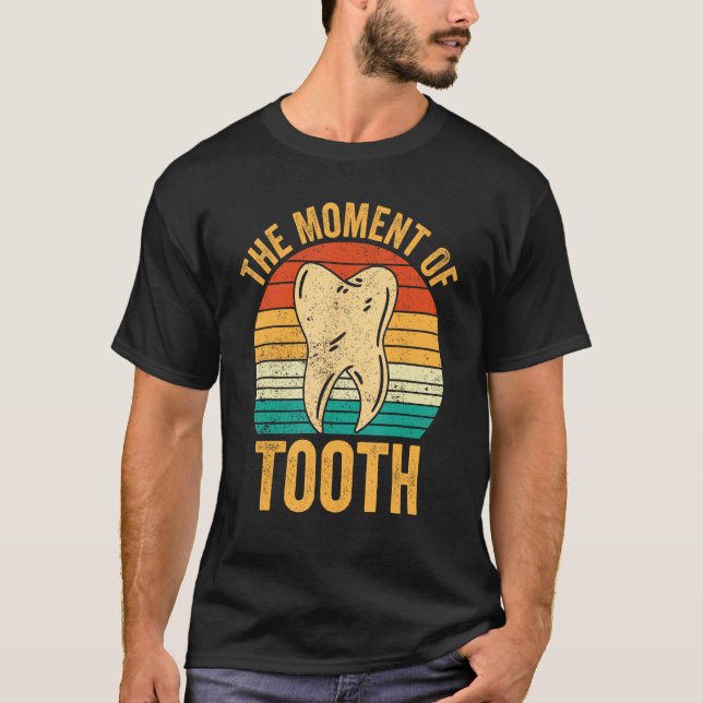 Camiseta Dental Lab Tech Technician Assistant Moment Of Too (Anverso)