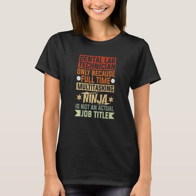 Camiseta Dental Lab Technician Because Full Time Multitaski (Anverso)