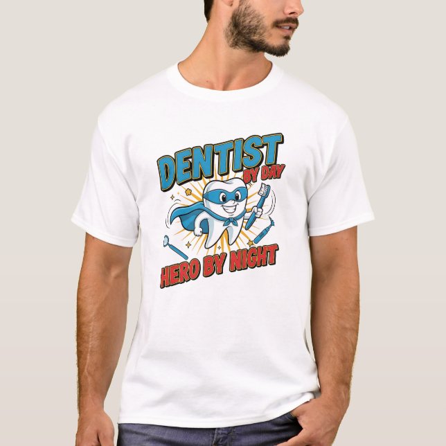 Camiseta Dentist by Day, Hero by Night – Funny Dentist Supe (Anverso)