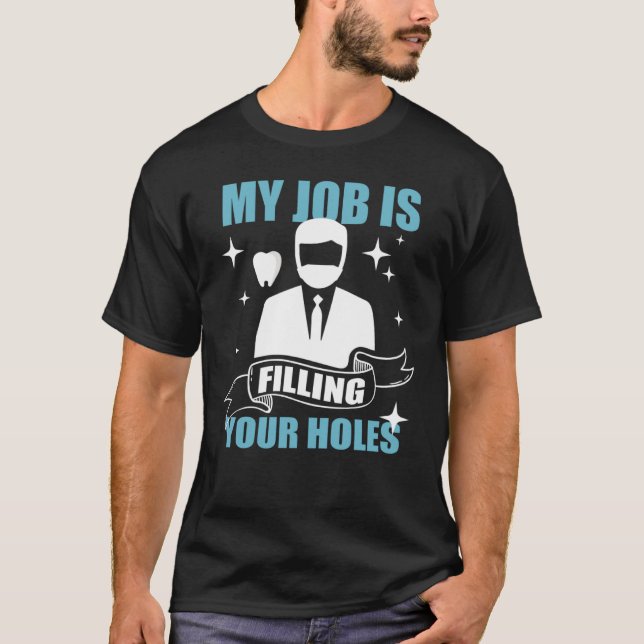 Camiseta Dentist Dental Medicine Rellening Holes Teeth Dent (Anverso)