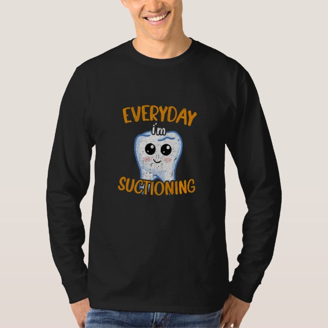 Camiseta Dentist Hygienist Doctor Everyday I'm Suctioning (Anverso)