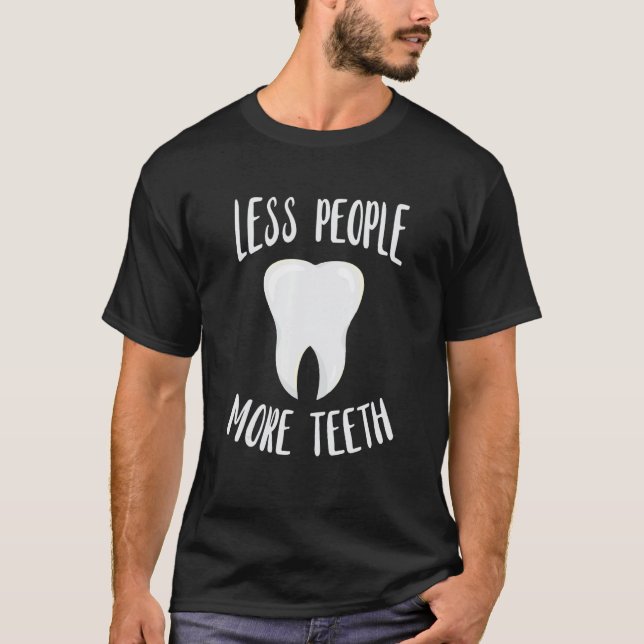 Camiseta Dentist Less People More Tooth Dentistry Dental Of (Anverso)