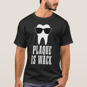 Camiseta Dentist Plaque Es Wack Dental Student Assistant Hy