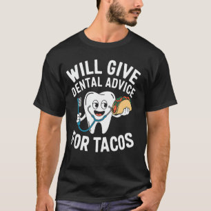 Camiseta Dentist Tacos Divertido consejo dental para Tacos 