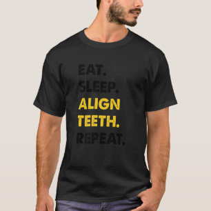 Camiseta Dentista Comer Sueño Alinear dientes Repetir 1