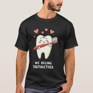 Camiseta Dentista Divertido Pertenecemos Juntos Diente y Di
