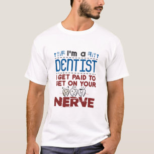 Camiseta Dentista endodontista pagado para ponerse nervioso
