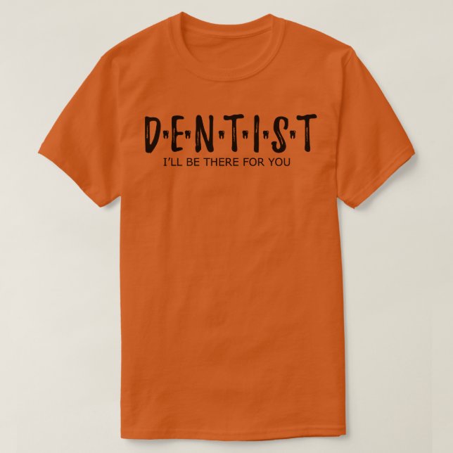 Camiseta Dentista Estaré allí para ti (Diseño del anverso)