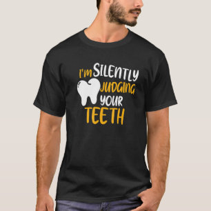 Camiseta Dentista estoy juzgando silenciosamente a tus dien