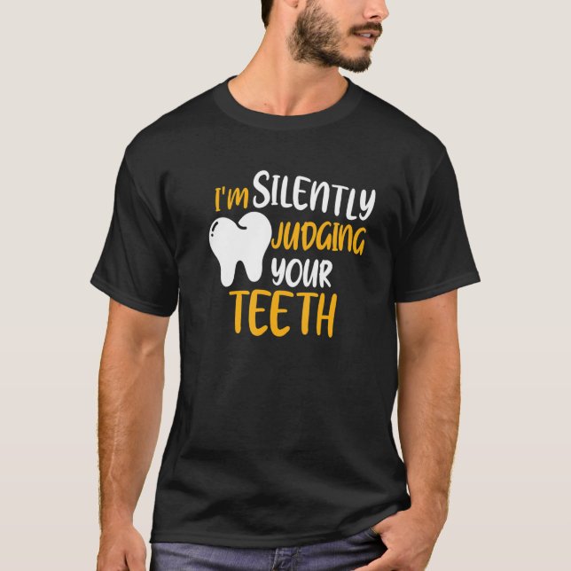 Camiseta Dentista estoy juzgando silenciosamente a tus dien (Anverso)
