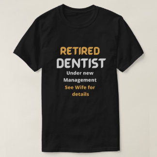 Camiseta Dentista jubilado Gracioso regalo de retiro texto 