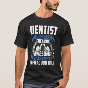 Camiseta Dentista no es un cargo oficial