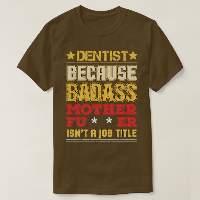 Camiseta Dentista Título de Trabajo Badass Humor gracioso R (Diseño del anverso)