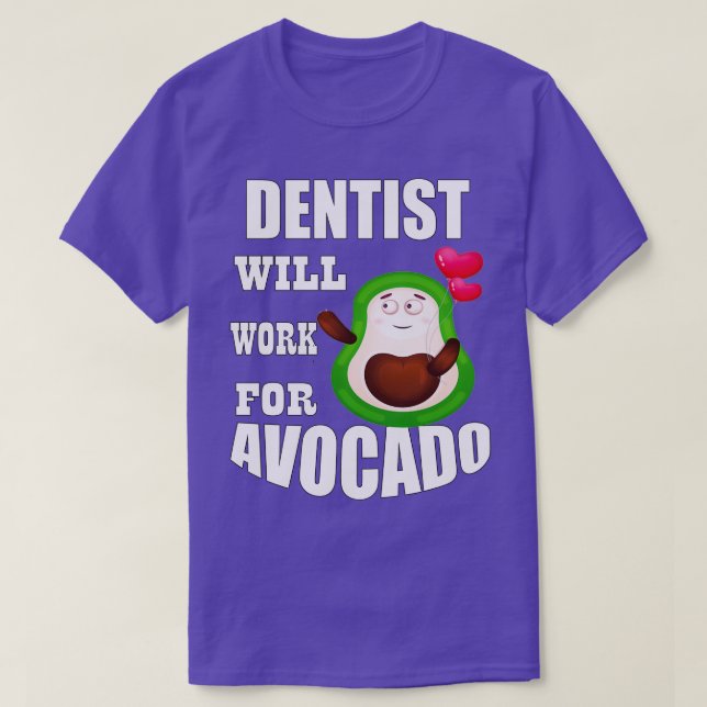 Camiseta Dentista trabajará para aguacate (Diseño del anverso)