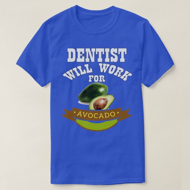 Camiseta Dentista trabajará para aguacate 1 (Diseño del anverso)