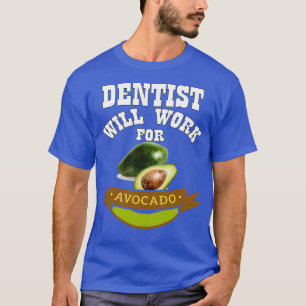Camiseta Dentista trabajará para aguacate 1