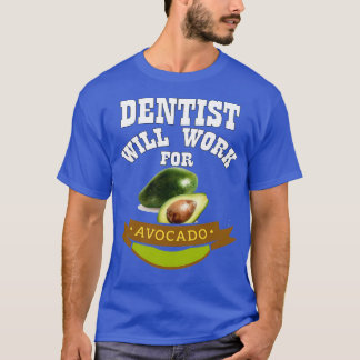 Camiseta Dentista trabajará para aguacate 1