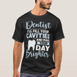 Camiseta Dentista - Voy a llenar tus cavidades y hacer tu d