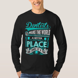 Camiseta Dentistas divertidos hacen del mundo un dentista h
