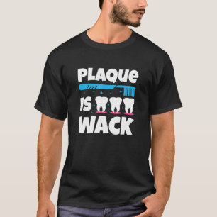 Camiseta Dentistry Dental Plaque Es Wack 1