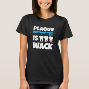Camiseta Dentistry Dental Plaque Es Wack 1