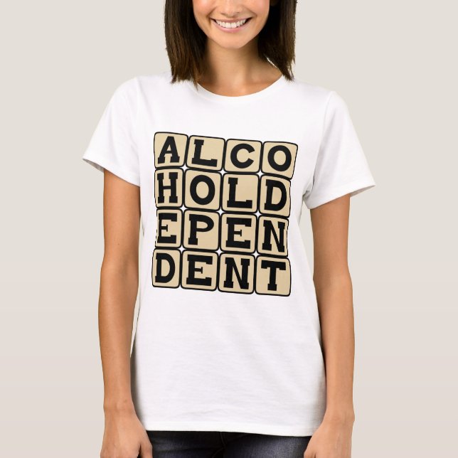 Camiseta Dependiente del alcohol, alcohólico (Anverso)