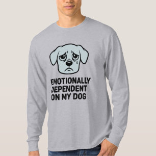 Camiseta Dependiente Emocionalmente De Mi Perro   Cachorro 