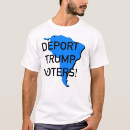 Camiseta ¡Deportar a Trump votantes!