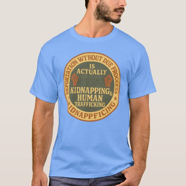 CAMISETA DEPORTATION WITHOUT DUE PROCESS IS ACTUALLY KIDNAP (Anverso)