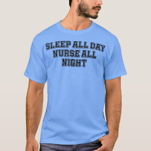 Camiseta Deporte Funny Duerme Todo El Día Enfermera Toda La