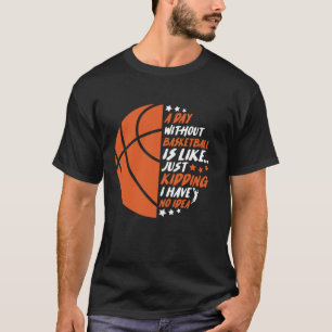 Camiseta Deporte Gracioso Sin Baloncesto Es Como Si Yo No