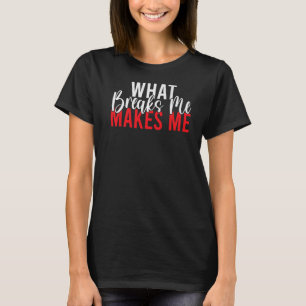 Camiseta Deportes al aire libre Lo que me rompe me hace cor