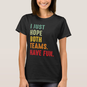 Camiseta Deportes Solo Espero Que Ambos Equipos Se Divirtan