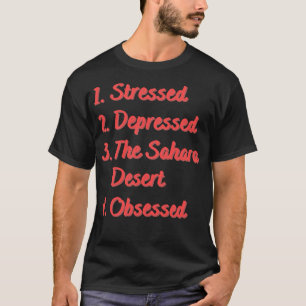 Camiseta Deprimido Estrés Obsesionado con el Desierto del S
