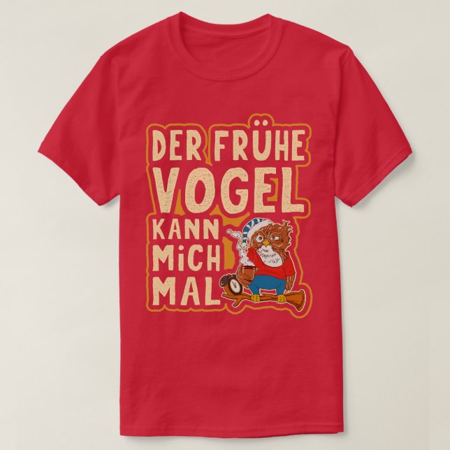 Camiseta Der Frhe Vogel Kann Mich Mal Lustige Verschlafene (Diseño del anverso)