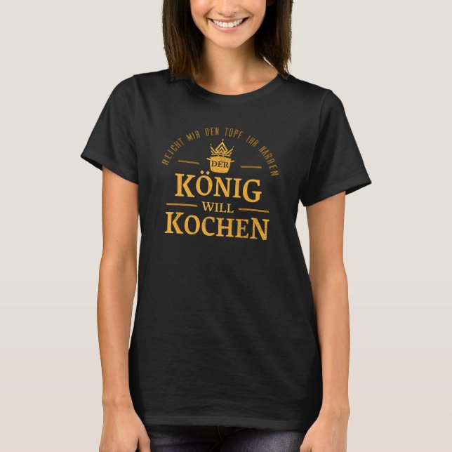 Camiseta Der König Cocina De Cocina De Chef Que Dice (Anverso)