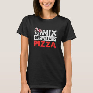 Camiseta Der Tut Nix Der Nur Pizza comida rápida comida cha